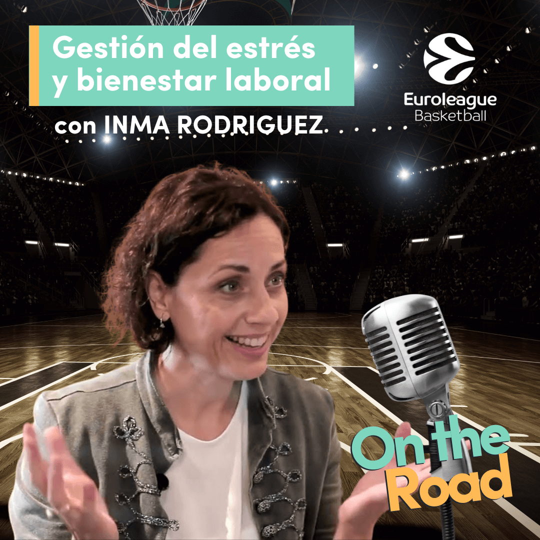 gestion del estres y bienestar laboral con Inma Rodriguez de la Euroleague de Basquet