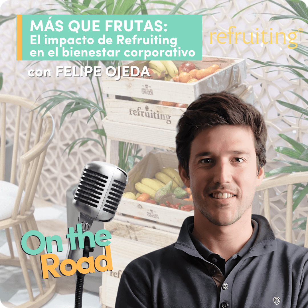 MÁS QUE FRUTAS_ El impacto de Refruiting en el bienestar corporativo con felipe ojeda